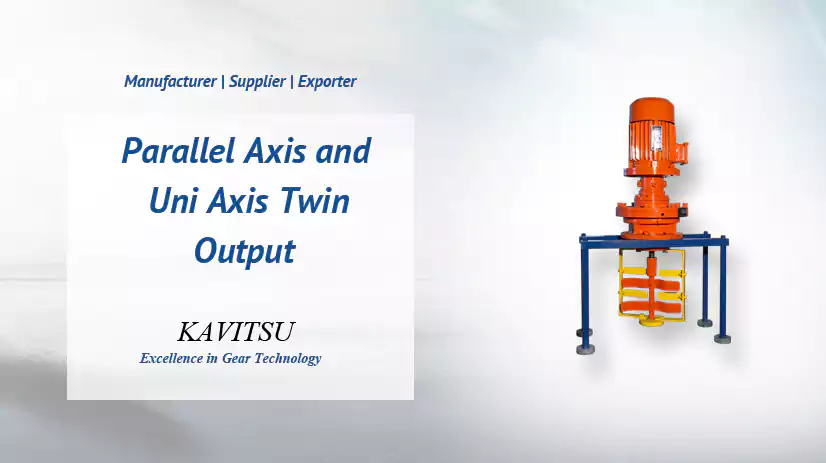 Parallel Axis And Uni Axis Twin Output